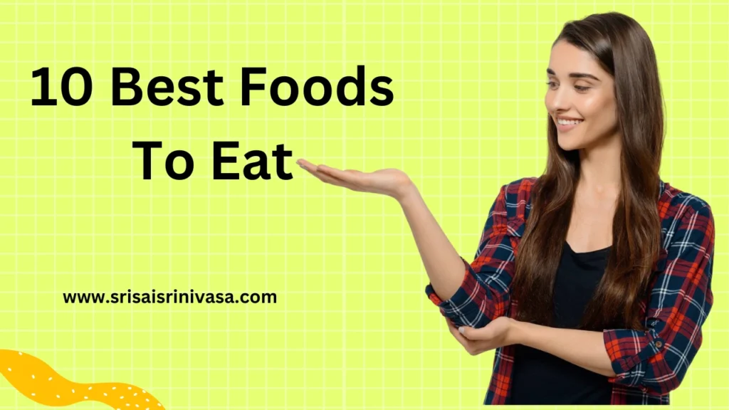 10 Best Foods To Eat