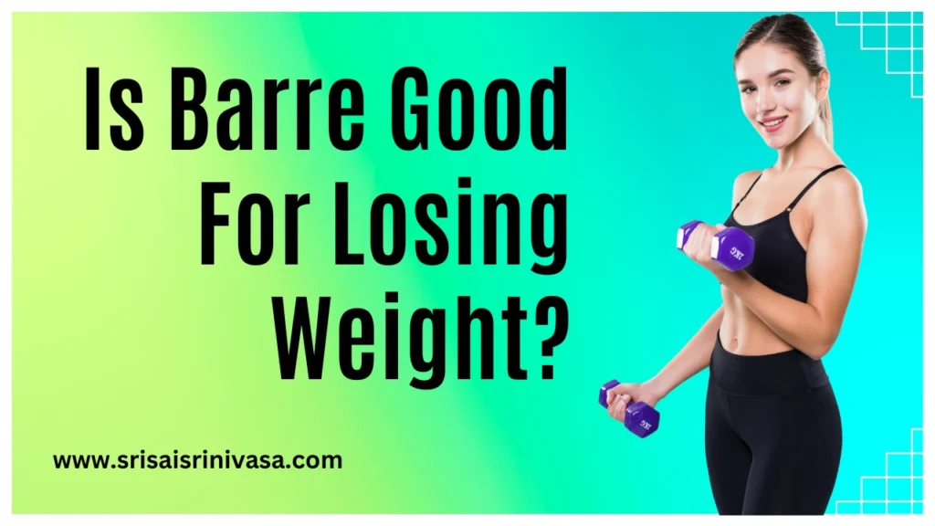 Is Barre Good For Losing Weight