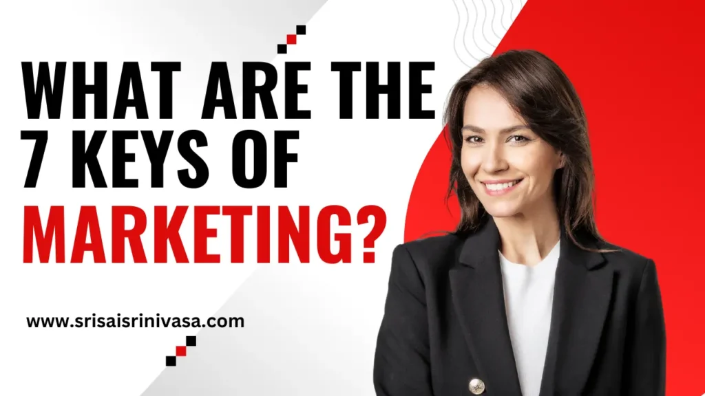 What are the 7 keys of marketing