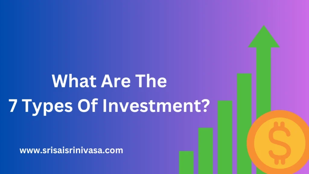 What are the 7 types of investment