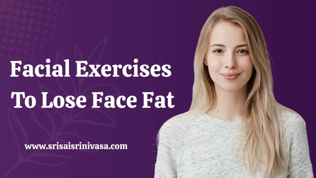 Facial Exercises To Lose Face Fat