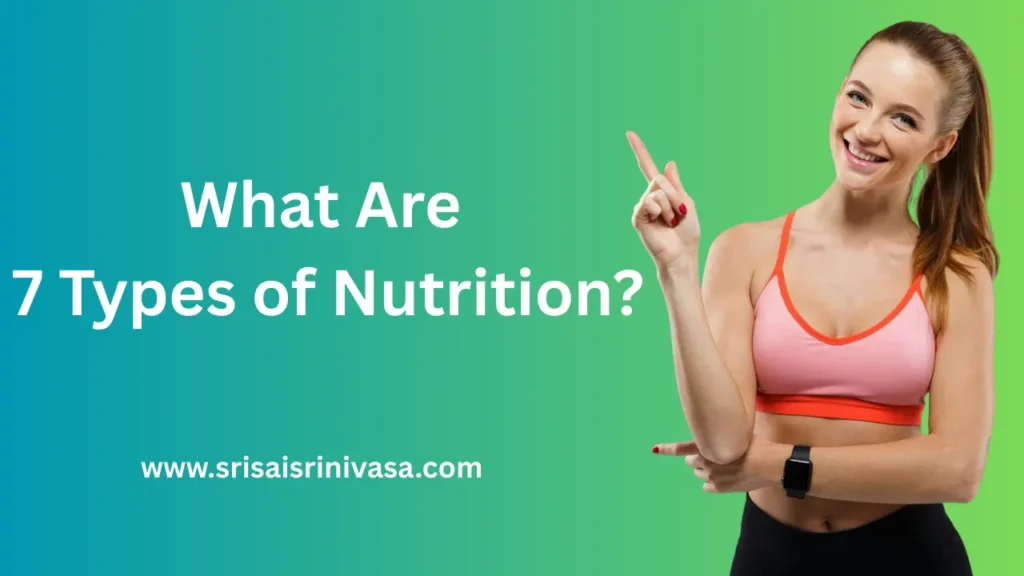 What Are 7 Types of Nutritions