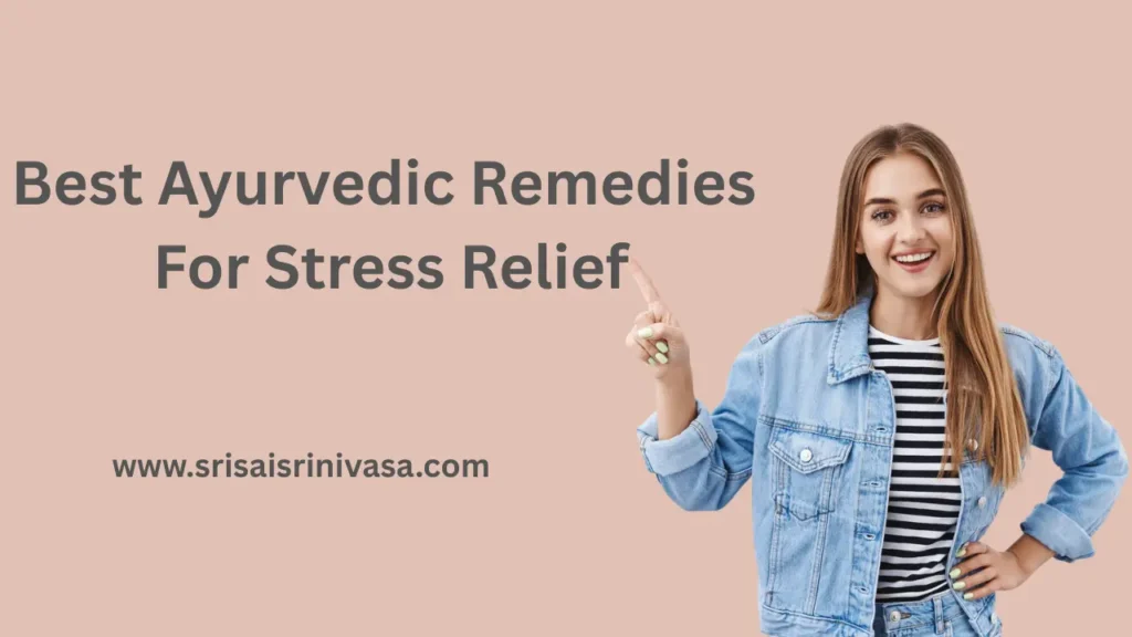 Best Ayurvedic Remedies For Stress Relief
