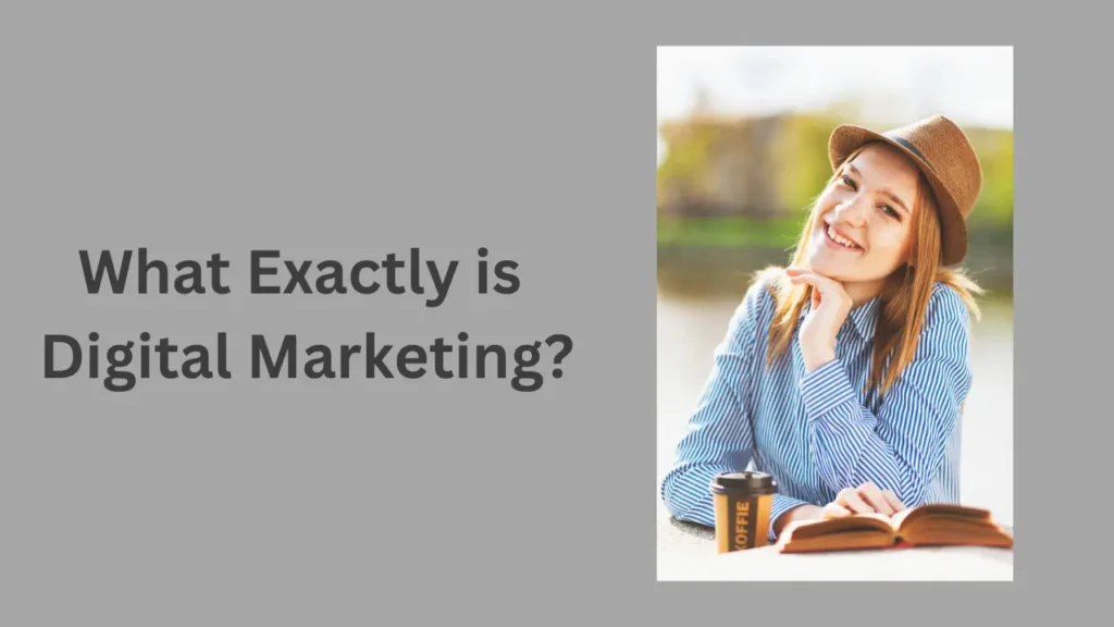 What exactly is digital marketing