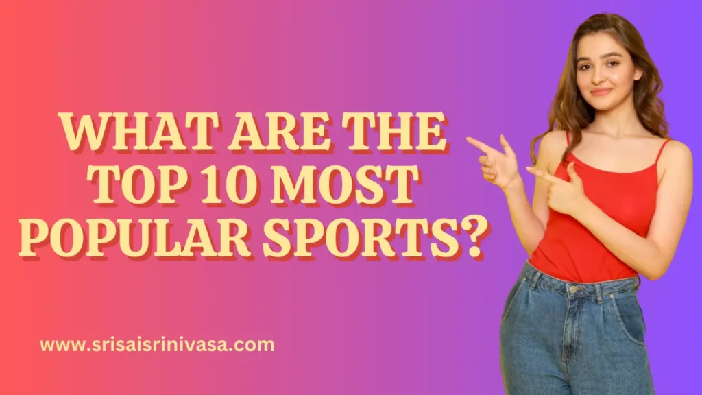 What Are The Top 10 Most Popular Sports